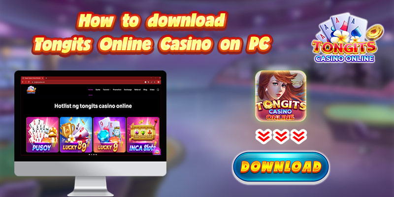 Instructions to download Tongits online casino on pc